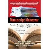 Manuscript Makeover: Revision Techniques No Fiction Writer Can Afford to Ignore