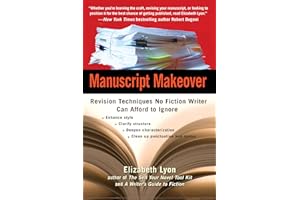 Manuscript Makeover: Revision Techniques No Fiction Writer Can Afford to Ignore
