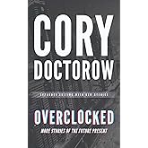 Overclocked: More Stories of the Future Present