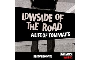 Lowside of the Road - A Life of Tom Waits