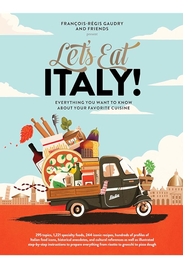 Let's Eat France!: 1,250 specialty foods, 375 iconic recipes, 350