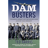 Dam Busters: Canadian Airmen and the Secret Raid Against Nazi Germany book cover Dam Busters: Canadian Airmen and the Secret Raid Against Nazi Germany book cover