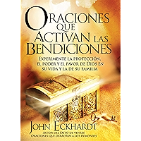 Oraciones Que Activan las Bendiciones: Experimente la protección, el poder y el favor de Dios en su vida y la de su… book cover