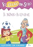 Il nonno allenatore. Lettori in gamba. Ediz. a colori. Con Con App per tablet e smartphone