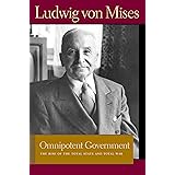 Omnipotent Government: The Rise of the Total State and Total War (Liberty Fund Library of the Works of Ludwig von Mises)