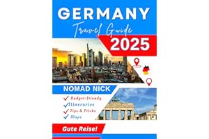 Germany Travel Guide (2025 Edition): Top German Attractions & Must-Do Experiences, Expert Itineraries, Maps, Local Hidden Gem