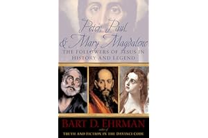 Peter, Paul and Mary Magdalene: The Followers of Jesus in History and Legend