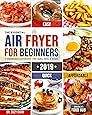 The Essential Air Fryer Cookbook for Beginners #2019: 5-Ingredient Affordable, Quick & Easy Budget Friendly Recipes | Fry, Bake, Grill & Roast Most Wanted Family Meals