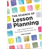 The Science of Lesson Planning: High-Impact Practices That Deepen Student Learning