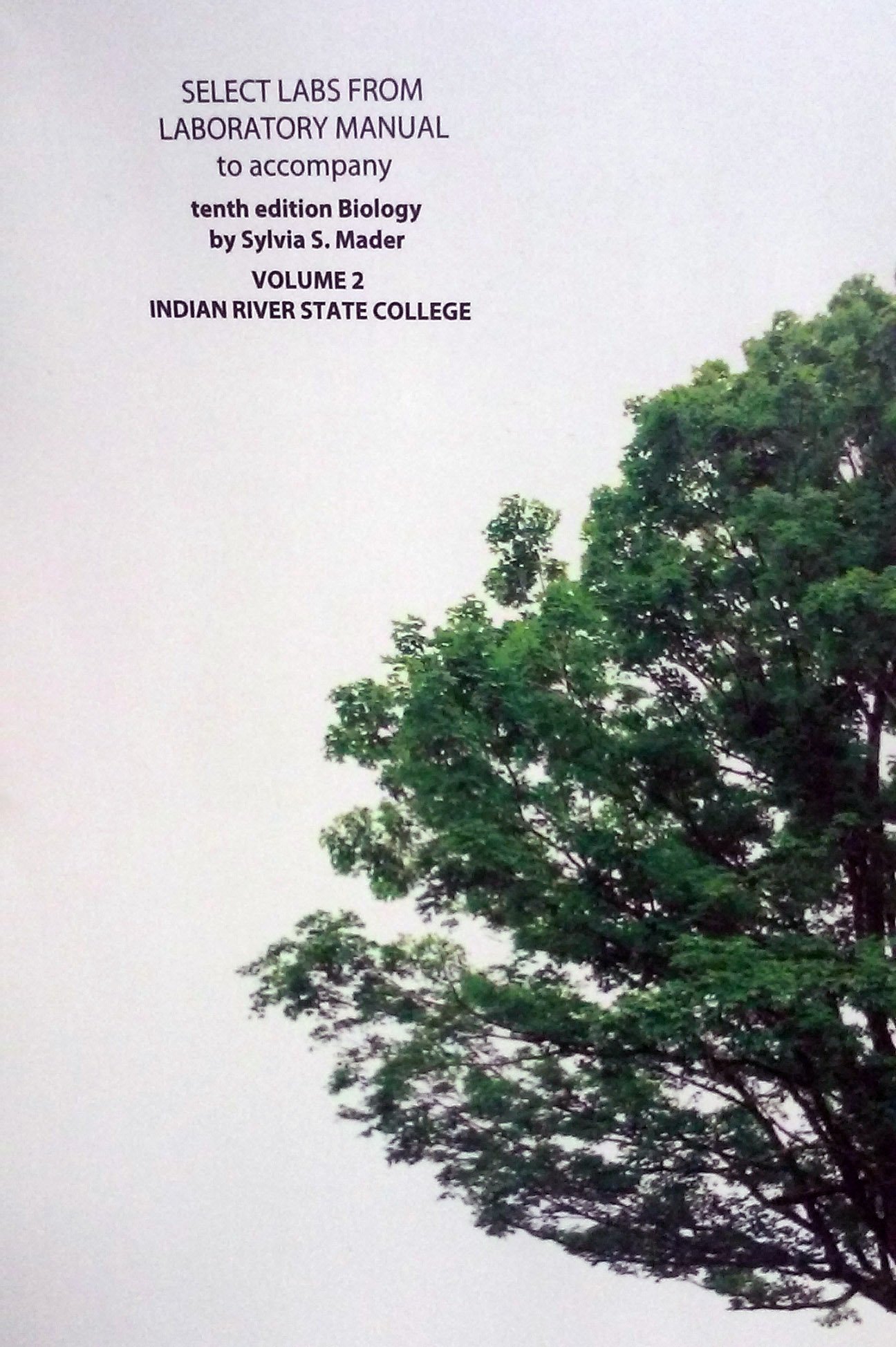 SELECT LABS FROM LABORATORY MANUAL to accompany Tenth (10th) Edition Biology  by Sylvia S. Mader VOLUME 2 (INDIAN RIVER STATE COLLEGE) IRSC [Loose-Leaf]  ...