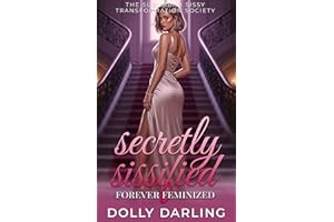 Secretly Sissified: Forever Feminized: A Complete Transformation Feminization Romance (The Suburban Sissy Transformation Soci