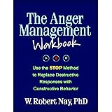 The Anger Management Workbook: Use the STOP Method to Replace Destructive Responses with Constructive Behavior