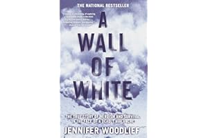 A Wall of White: The True Story of Heroism and Survival in the Face of a Deadly Avalanche