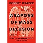 Weapons of Mass Delusion: When the Republican Party Lost Its Mind