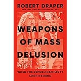 Weapons of Mass Delusion: When the Republican Party Lost Its Mind