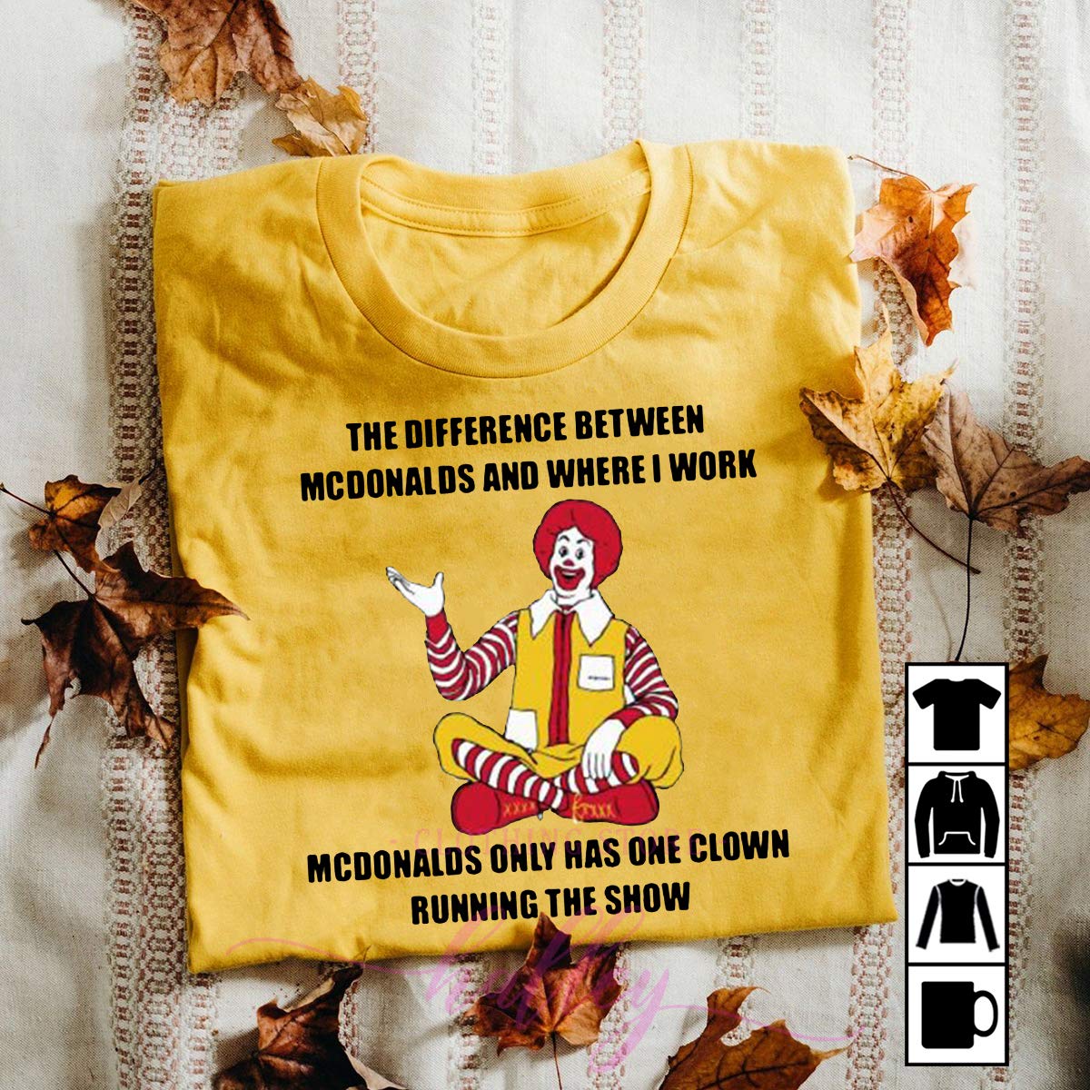 The Difference Between And Where I Work Mc Donald's Only Has One Clown Running The Show, T Shirt