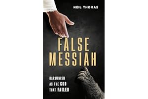 False Messiah: Darwinism as the God That Failed