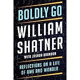 Boldly Go: Reflections on a Life of Awe and Wonder