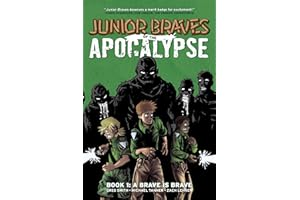 Junior Braves of the Apocalypse Vol. 1: A Brave is Brave (Volume 1)