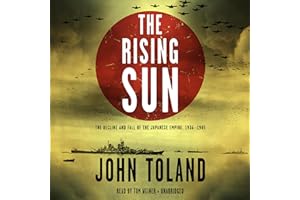The Rising Sun: The Decline and Fall of the Japanese Empire, 1936-1945