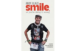 Smile, or You're Doing it Wrong: A Journey from Rock Bottom to Redemption