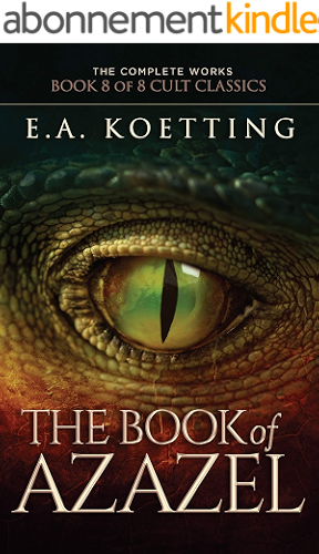 Download The Book of Azazel: Grimoire of the Damned (The Complete Works of E.A. Koetting 8) (English Edition) PDF