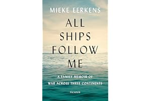 All Ships Follow Me: A Family Memoir of War Across Three Continents