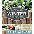 Backyard Winter Gardening: Vegetables Fresh and Simple, in Any Climate Without Artificial Heat or Electricity the Way It's Be