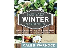 Backyard Winter Gardening: Vegetables Fresh and Simple, in Any Climate Without Artificial Heat or Electricity the Way It's Been Done for 2,000 Ye