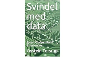 Svindel med data: Sivert Olafsen Politi Etterforsker (Sivert Olafsen, Politietterforskeren Book 4) (Norwegian Edition)