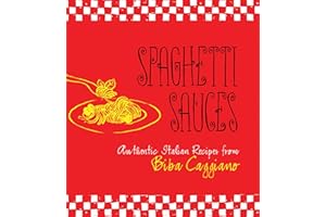 Spaghetti Sauces: Authentic Italian Recipes from Biba Caggiano
