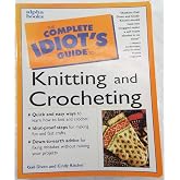 The Complete Idiot's Guide to Knitting and Crocheting
