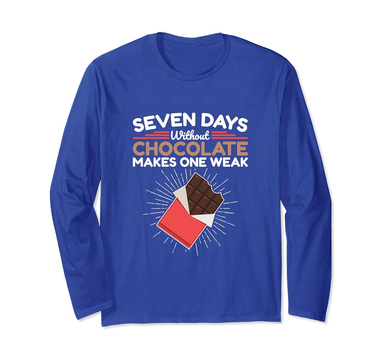 Seven Days Without Chocolate Makes Weak Long Sleeve Shirt-anz