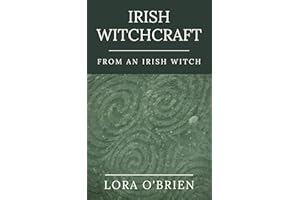 Irish Witchcraft from an Irish Witch: True to the Heart
