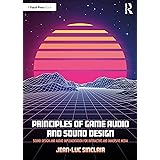 Principles of Game Audio and Sound Design
