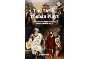 The Three Theban Plays: Antigone; Oedipus the King; Oedipus at Colonus
