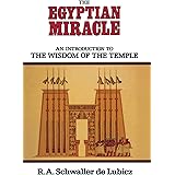 The Egyptian Miracle: An Introduction to the Wisdom of the Temple