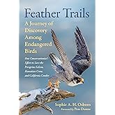 Feather Trails: A Journey of Discovery Among Endangered Birds