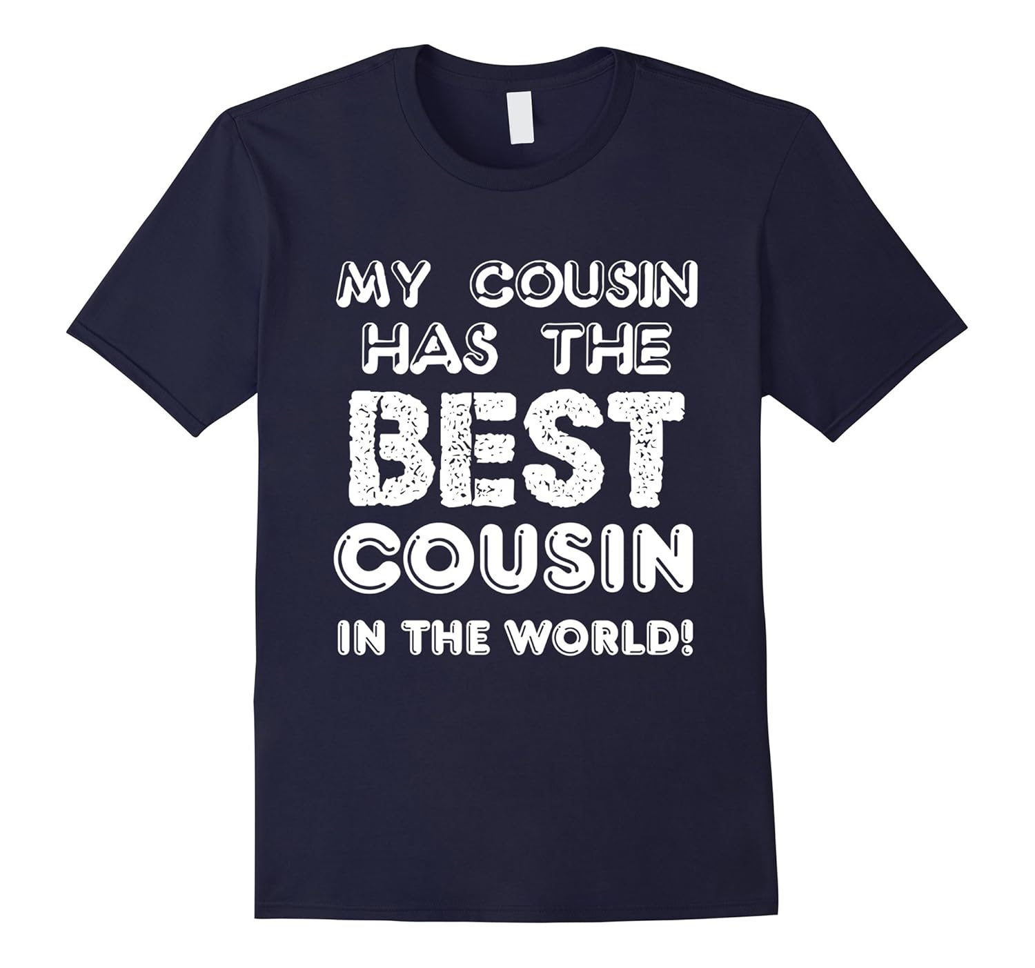My Cousin Has The Best Cousin In The World Funny T Shirt Tee-ANZ