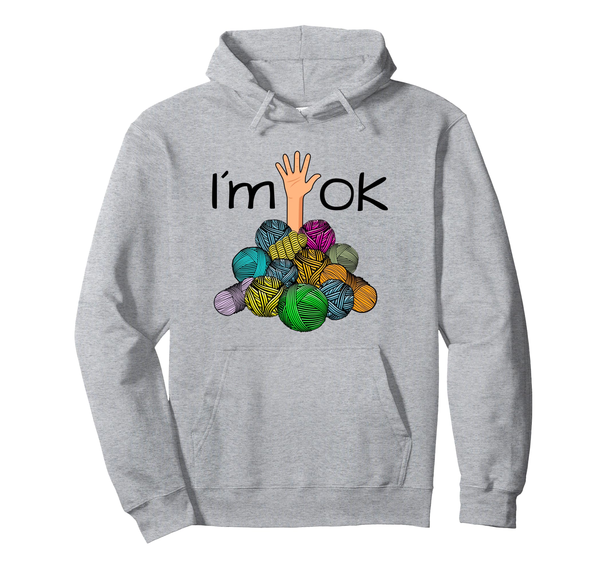 I’m Ok - Funny Crochet And Knitting Yarn Mess Pullover Hoodie