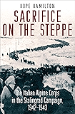 Sacrifice on the Steppe: The Italian Alpine Corps in the Stalingrad Campaign, 1942–1943
