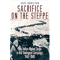 Sacrifice on the Steppe: The Italian Alpine Corps in the Stalingrad Campaign, 1942–1943 book cover