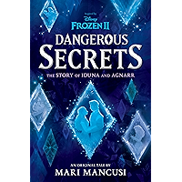 Frozen 2: Dangerous Secrets: The Story of Iduna and Agnarr book cover