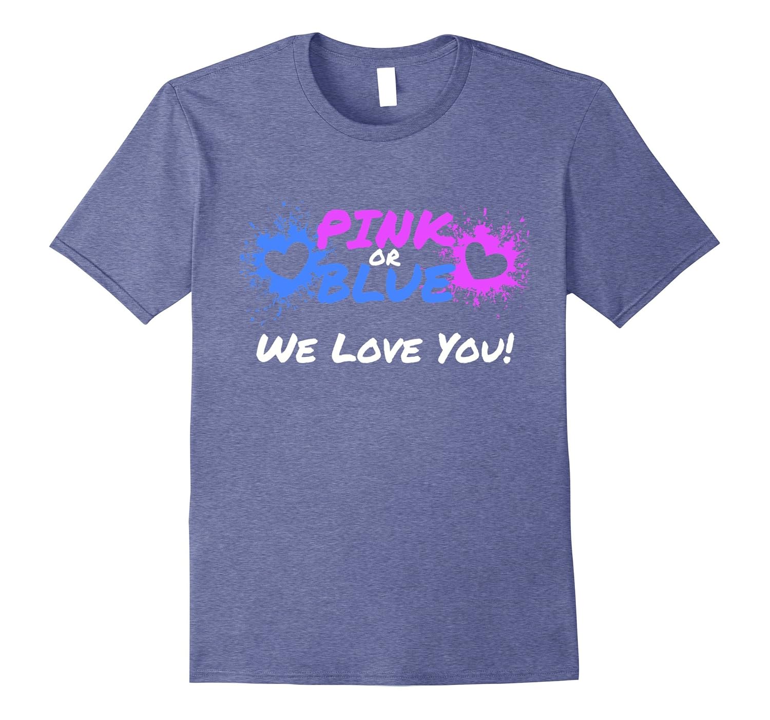 Pink or Blue We Love You - Baby Shower or Gender Reveal Tee- TPT