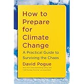 How to Prepare for Climate Change: A Practical Guide to Surviving the Chaos