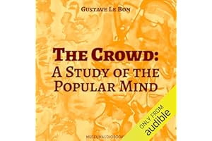 The Crowd: A Study of the Popular Mind