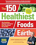 The 150 Healthiest Foods on Earth, Revised Edition