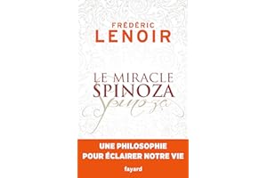 Le miracle Spinoza: Une philosophie pour éclairer notre vie (French Edition)