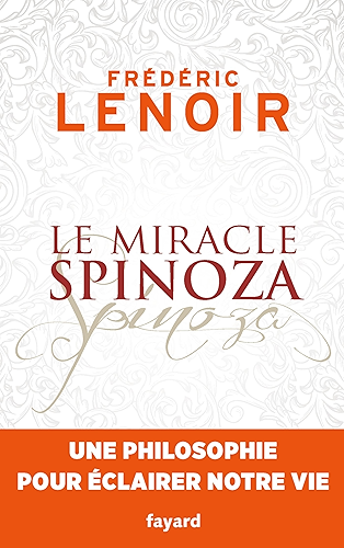 Download Le miracle Spinoza : Une philosophie pour éclairer notre vie (Documents) PDF