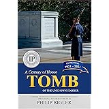 Tomb of the Unknown Soldier: A Century of Honor, 1921-2021
